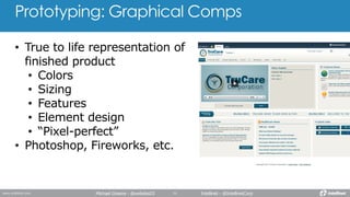 Prototyping: Graphical Comps
Michael Greene - @webdes03 Intellinet - @IntellinetCorp
 