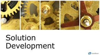 Solution
Development
 