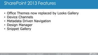 SharePoint 2013 Features
Michael Greene - @webdes03 Intellinet - @IntellinetCorp
 