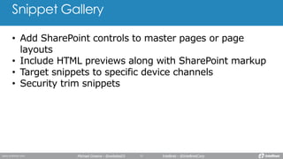 Snippet Gallery
Michael Greene - @webdes03 Intellinet - @IntellinetCorp
 