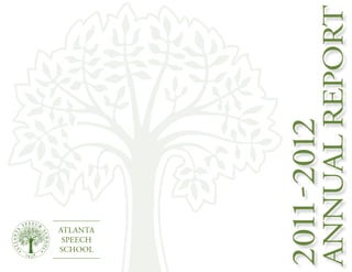 2011-2012
ANNUALREPORT
ATLANTA
SPEECH
SCHOOL
 