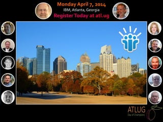 Monday April 7, 2014
IBM,Atlanta, Georgia
RegisterToday at atl.ug
 