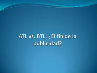 ATL vs. BTL: ¿El fin de la publicidad? 
