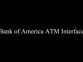 Bank of America ATM Interface 
 