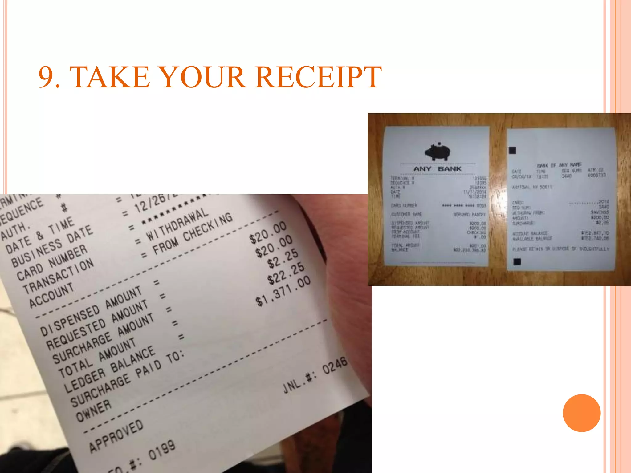 9. TAKE YOUR RECEIPT
 