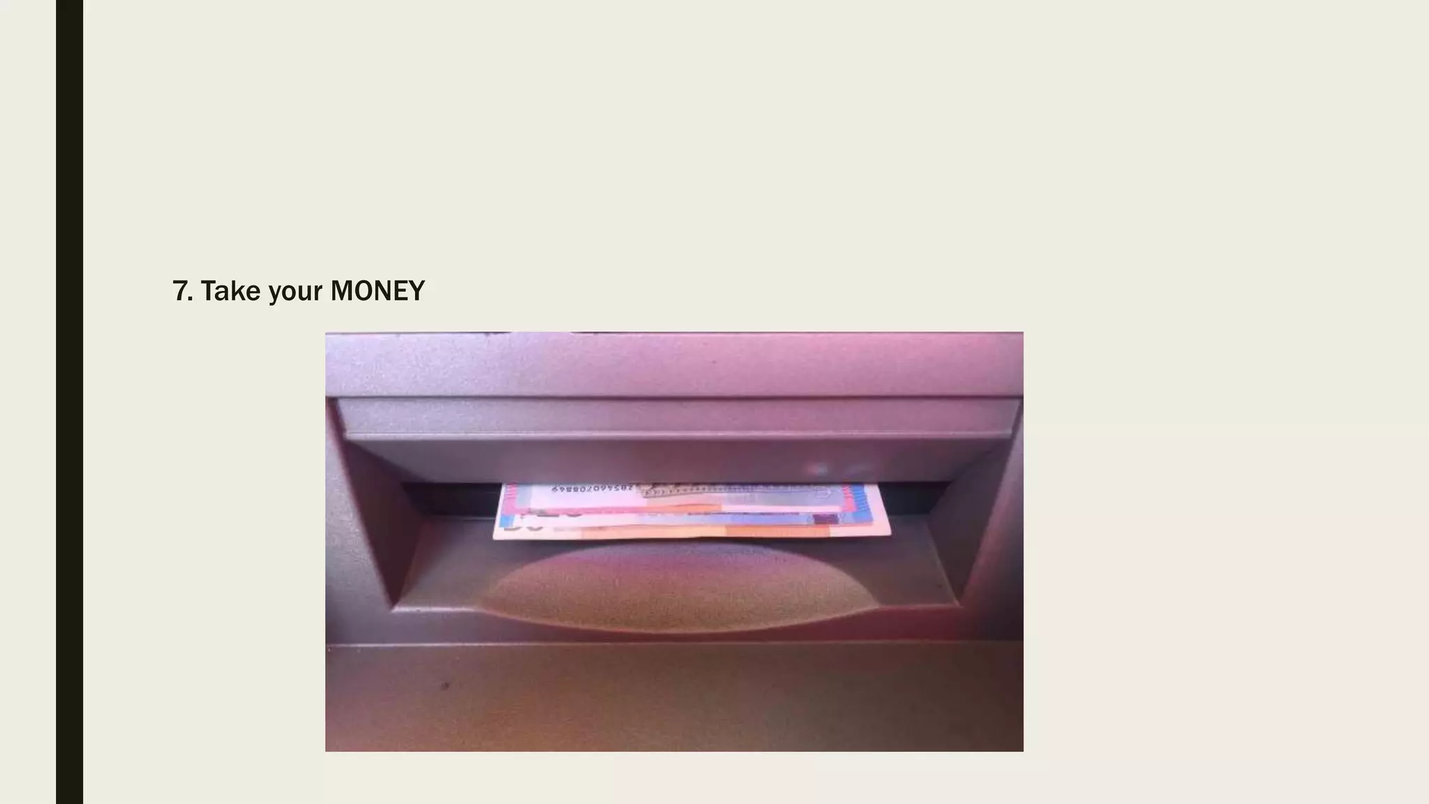 7. Take your MONEY
 