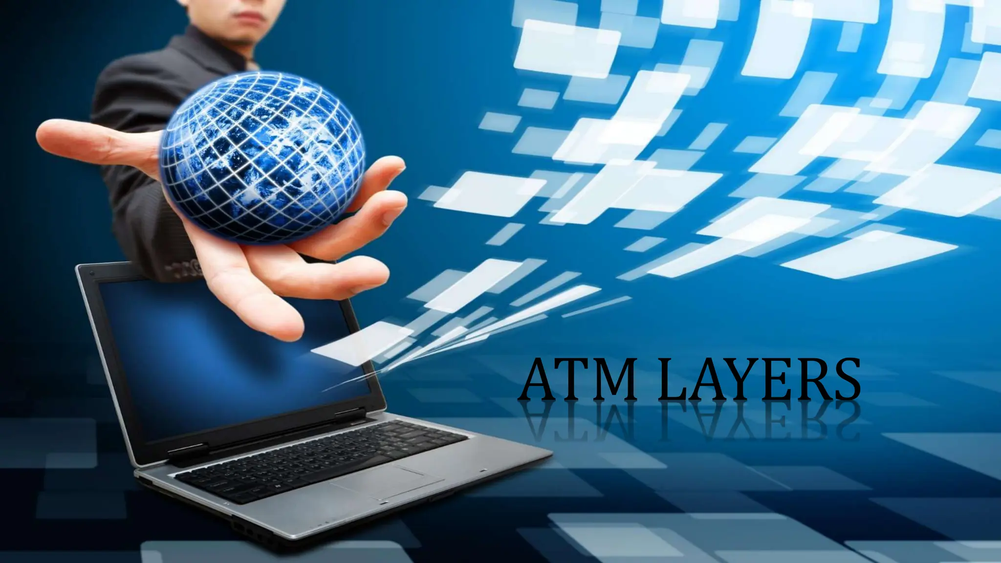 ATM LAYERS
 