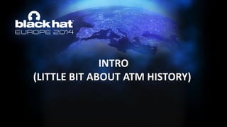 INTRO (LITTLE BIT ABOUT ATM HISTORY)  