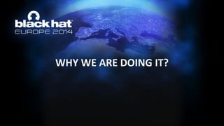 WHY WE ARE DOING IT?  