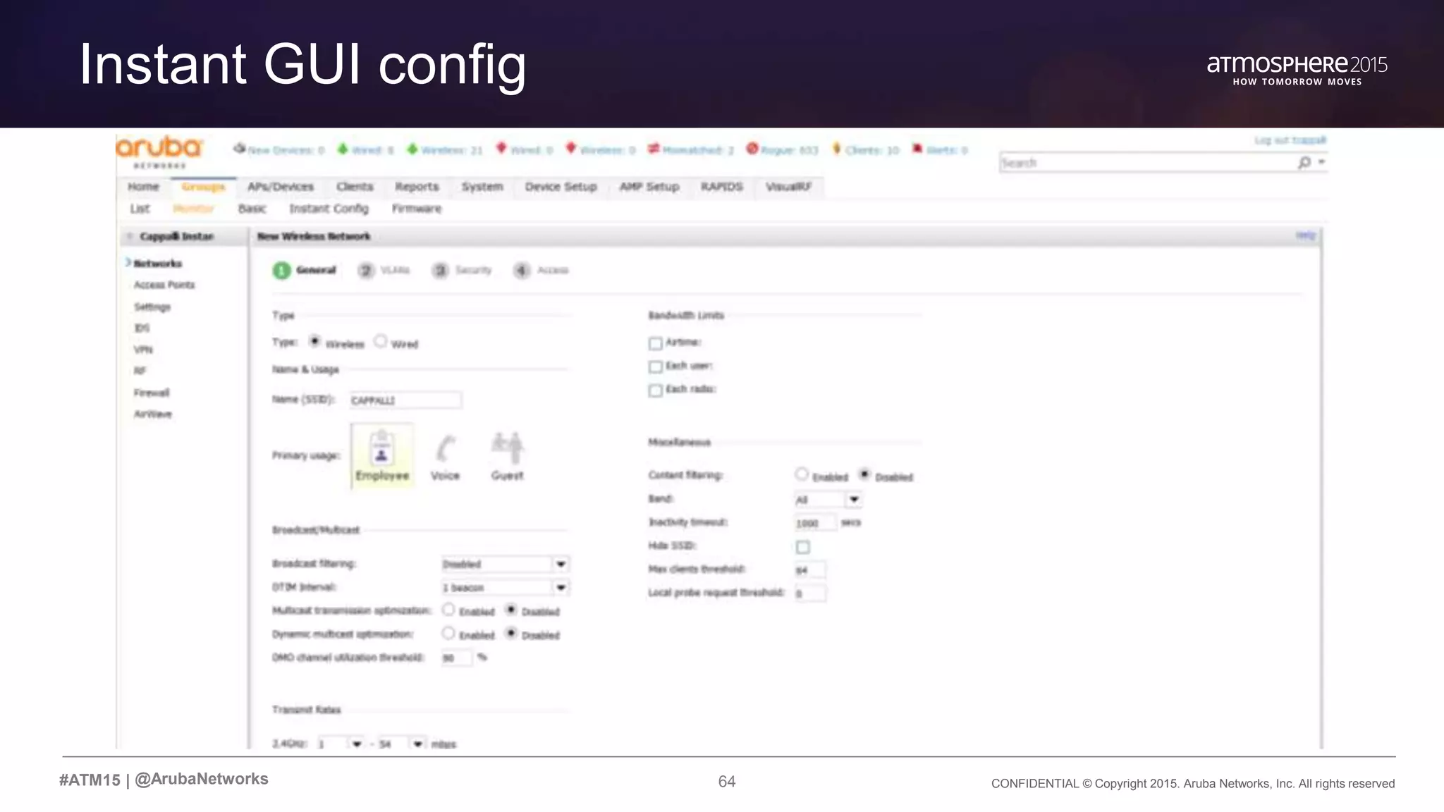 64 CONFIDENTIAL © Copyright 2015. Aruba Networks, Inc. All rights reserved#ATM15 |
Transition Content
Instant GUI config
@ArubaNetworks
 