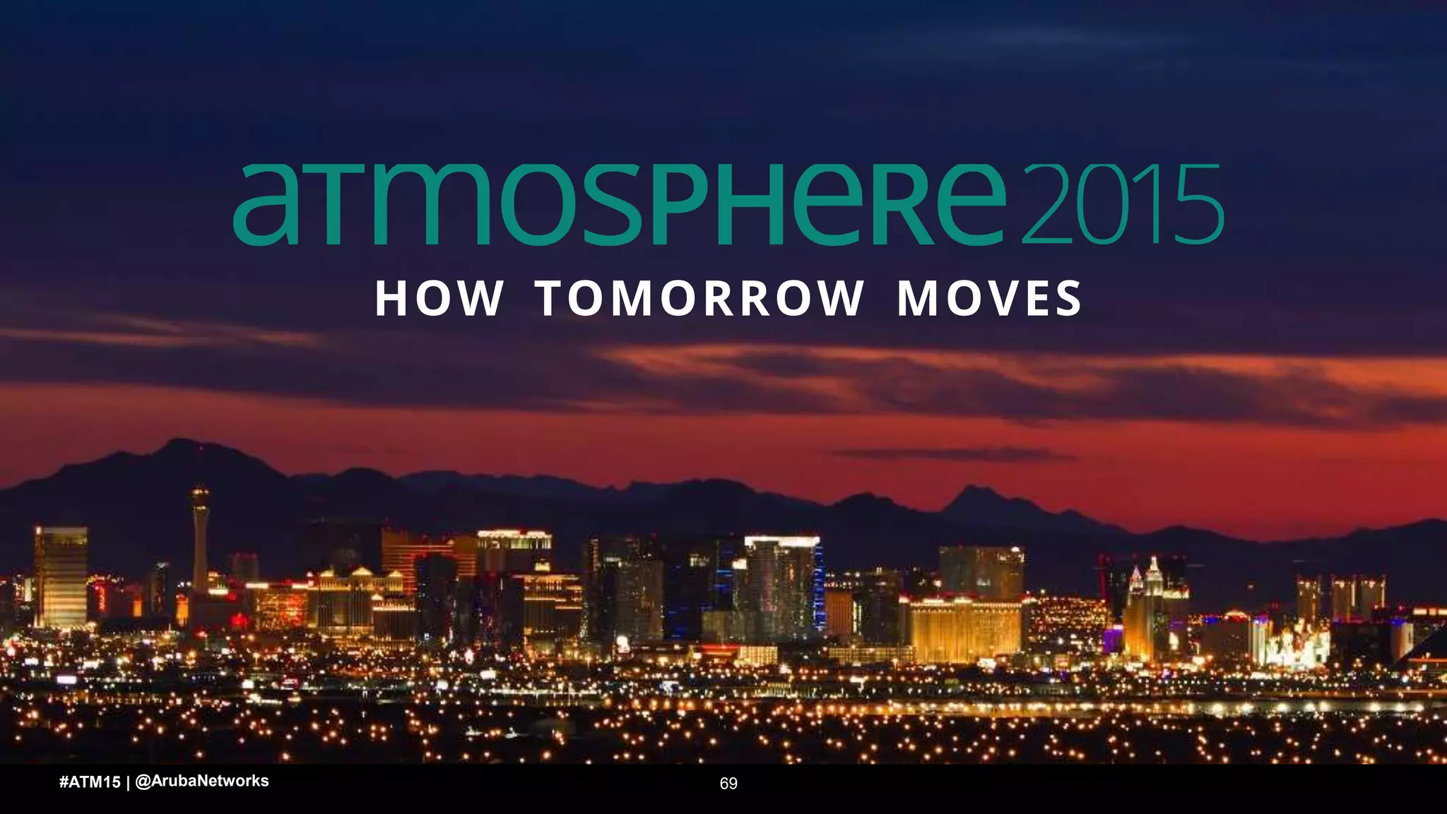 69#ATM15 | @ArubaNetworks
 