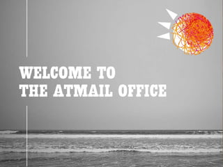 Welcome to the atmail office