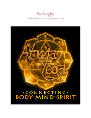 Atma Power Yoga
The Practice of being simultaneously Grounded and F lowing
 