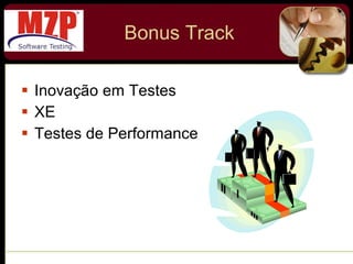 Bonus Track Inovação em Testes XE Testes de Performance 