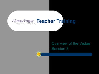 Teacher Training Overview of the Vedas Session 3 