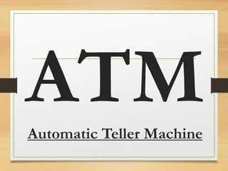Automatic Teller Machine
 