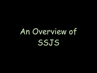 An Overview of
    SSJS
 