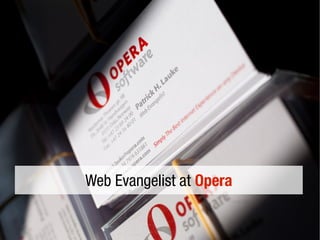 Web Evangelist at Opera
 