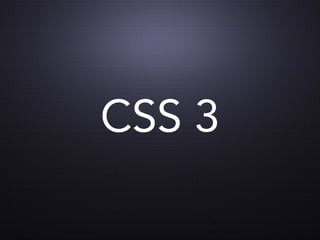 CSS 3
 