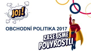 OBCHODNÍ POLITIKA 2017
 