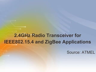 2.4GHz Radio Transceiver for IEEE802.15.4 and ZigBee Applications ,[object Object]