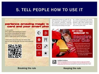 5. TELL PEOPLE HOW TO USE IT




Breaking the rule   Keeping the rule
 
