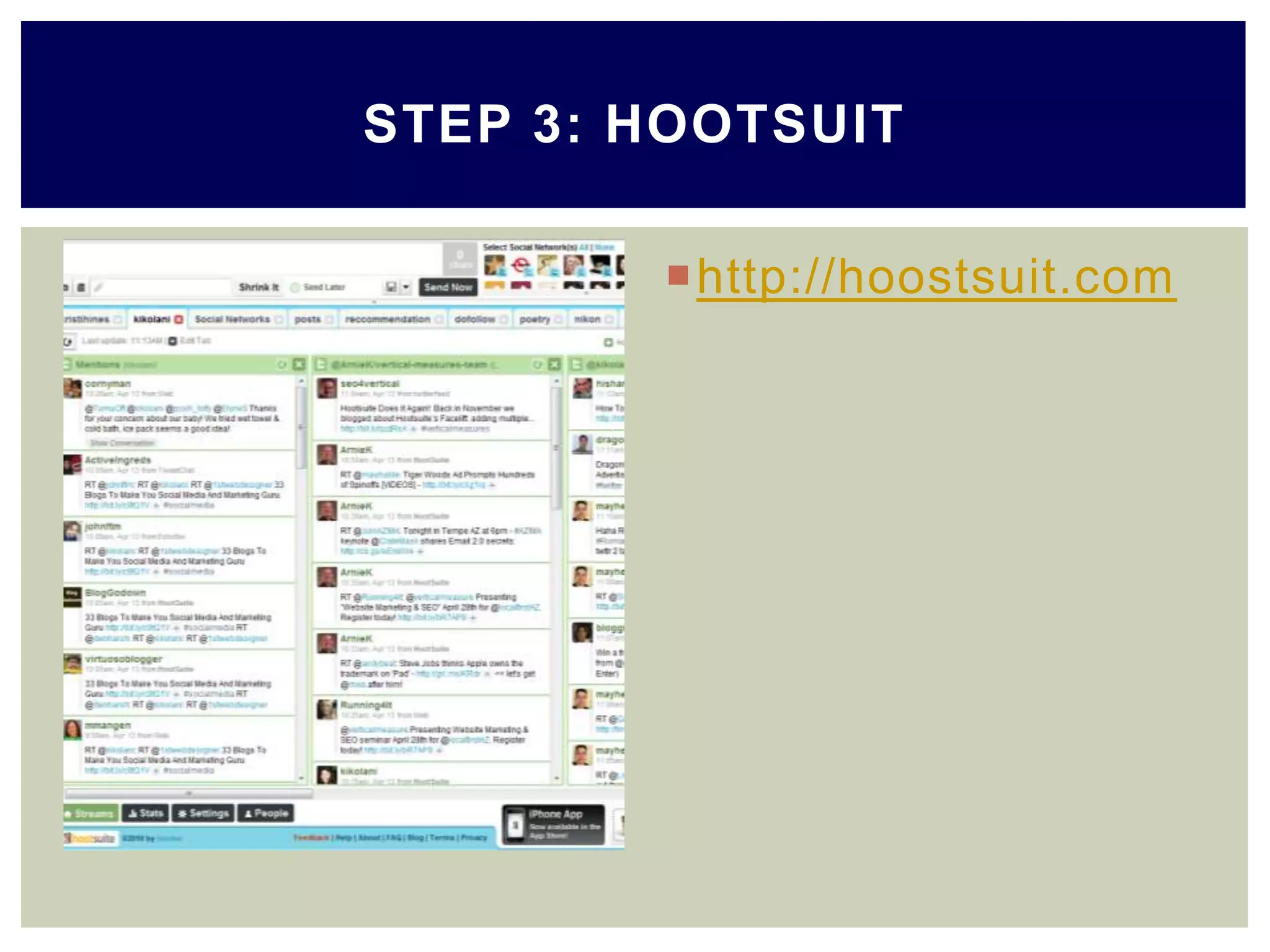 http://hoostsuit.com
STEP 3: HOOTSUIT
 