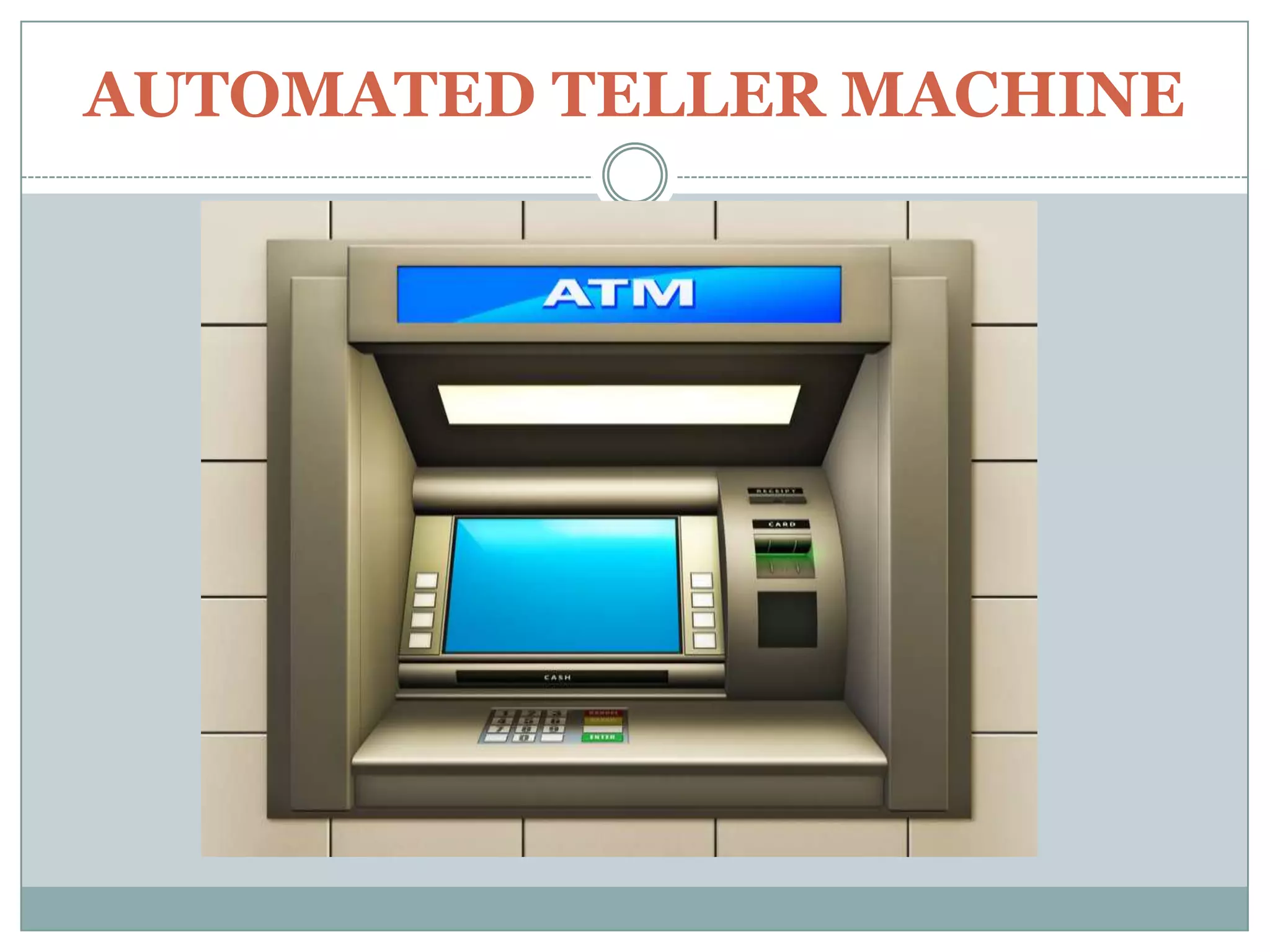 AUTOMATED TELLER MACHINE
 