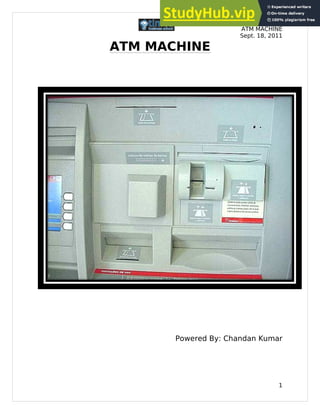 ATM MACHINE
Sept. 18, 2011
ATM MACHINE
Powered By: Chandan Kumar
1
 