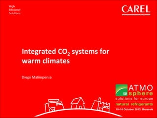 Integrated CO2 systems for
warm climates
Diego Malimpensa
 