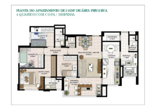 PLANT DO APAR AME O DE 116M² DE ÁR A PR
     A       T   NT               E    IVATIVA
4 QUART COM COPA / DESPENSA
       OS
 