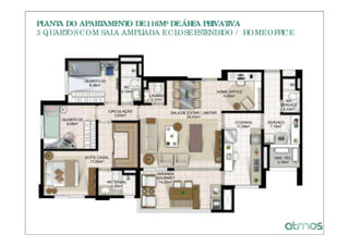 PLANT DO APAR AME O DE 116M² DE ÁR A PR
     A       T   NT               E    IVATIVA
3 QUART COM SAL AMPL
       OS       A    IADA E CLOSE ESTENDIDO / HOME OFFICE
 