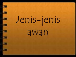 Jenis-jenis
awan
 