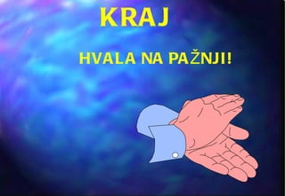 KRAJ   HVALA NA PAŽNJI! 