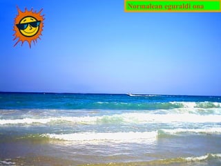 Normalean eguraldi ona

 