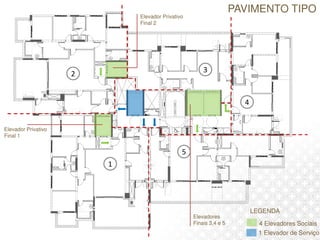 PAVIMENTO TIPO
4 Elevadores Sociais
LEGENDA
1 Elevador de Serviço
5
4
32
1
Elevador Privativo
Final 2
Elevador Privativo
Final 1
Elevadores
Finais 3,4 e 5
 