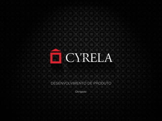 Obrigado
DESENVOLVIMENTO DE PRODUTO
 