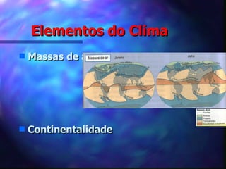 Elementos do Clima   Massas de ar Continentalidade  