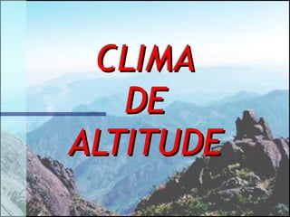 CLIMA DE ALTITUDE 