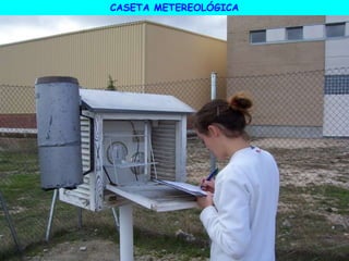 CASETA METEREOLÓGICA
 