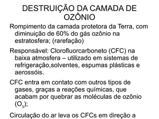 Onde ocorrem os fenômenos meteorológicos, como chuvas, ventos, etc.; 