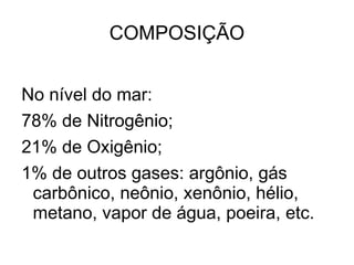 Com o surgimento dos primeiros organismos vivos que realizaram a fotossíntese, houve absorção de CO 2  e transformação em oxigênio. 