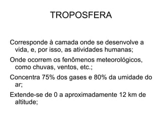 1% de outros gases: argônio, gás carbônico, neônio, xenônio, hélio, metano, vapor de água, poeira, etc. 