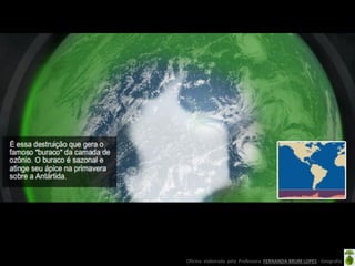 Oficina elaborada pela Professora FERNANDA BRUM LOPES - Geografia
 