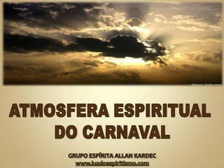 Atmosfera Espiritual do Carnaval