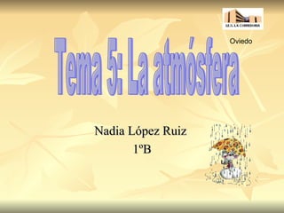 Oviedo




Nadia López Ruiz
       1ºB
 