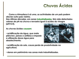 Aumento do Ozono na Troposfera     O nevoeiro fotoquímico, também conhecido por Smog (“smoke” + “fog”),  ocorre na troposfera e consiste numa mistura de poluentes primários, como monóxido de carbono, e poluentes secundários, como o ozono.Perigosdo nevoeiro fotoquímico:	- Irritação e danos nos olhos, pele e pulmões;	- Seca as membranas protectores do nariz e da garganta;	- Provoca alterações no sistema imunitário;	- Agrava doenças respiratórias, como a asma, tornando pessoas com este tipo de condição mais vulneráveis.