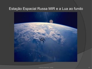 Estação Espacial Russa MIR e a Lua ao fundo
18Ciências Naturais - ICRM
 