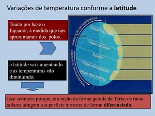 A influência da Altitude(Relevo) sobre as
temperaturas
A temperatura diminui com o aumento da altitude.
É por isso que lug...