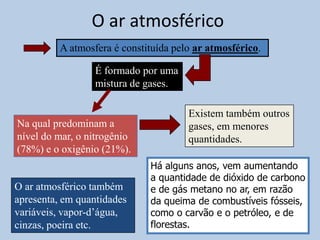 As camadas da atmosferaPara melhor estudar a atmosfera, os cientistas costumam dividi-la simplificadamente em quatro camadas. Observe a figura a seguir.